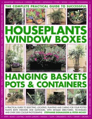 Complete Guide to Successful Houseplants, Window Boxes, Hanging Baskets, Pots and Containers book