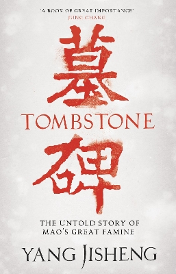 Tombstone: The Untold Story of Mao's Great Famine by Yang Jisheng