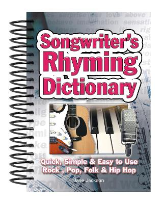 Songwriter's Rhyming Dictionary: Quick, Simple & Easy to Use; Rock, Pop, Folk & Hip Hop book