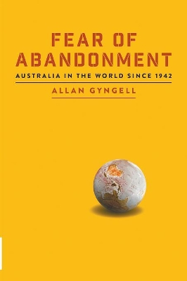 Fear of Abandonment: Australia in the world since 1942 book