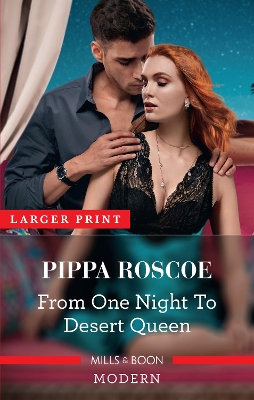 From One Night to Desert Queen by Pippa Roscoe