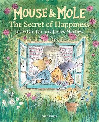 Mouse and Mole: The Secret of Happiness by Joyce Dunbar