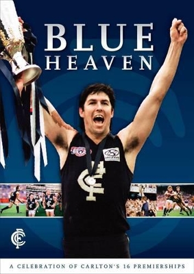 Blue Heaven - A Celebration of Carlton's 16 Premierships book