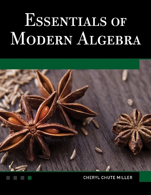 Essentials of Modern Algebra by Cheryl Chute Miller