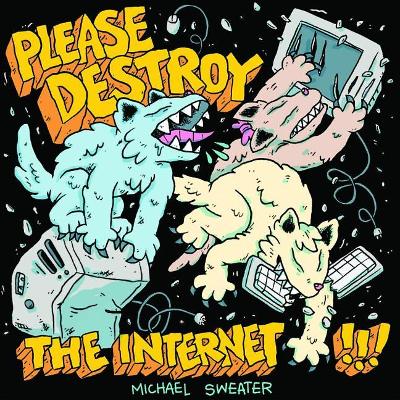 Please Destroy the Internet book