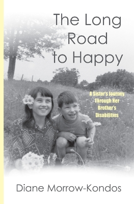 The Long Road to Happy: A Sister's Journey Through Her Brother's Disabilities book