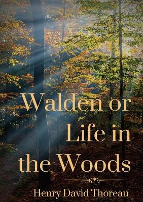 Walden or Life in the Woods: a book by transcendentalist Henry David Thoreau book
