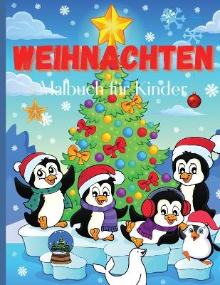 Weihnachten Malbuch Malbuch für Kinder: Lustige Färbeaktivitäten mit Weihnachtsmann, Rentieren, Schneemännern und vielen mehr book