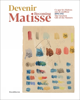 Becoming Matisse: 1890-1911. The Greatest Gift of the Masters book
