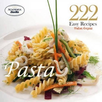 222 Easy Recipes - Italian Cuisine, Pasta book