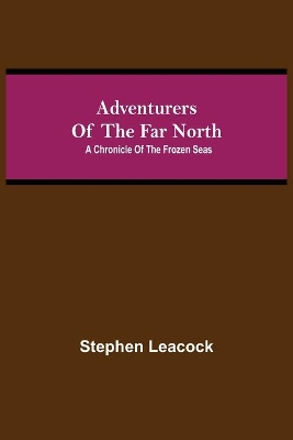 Adventurers of the Far North: A Chronicle of the Frozen Seas book