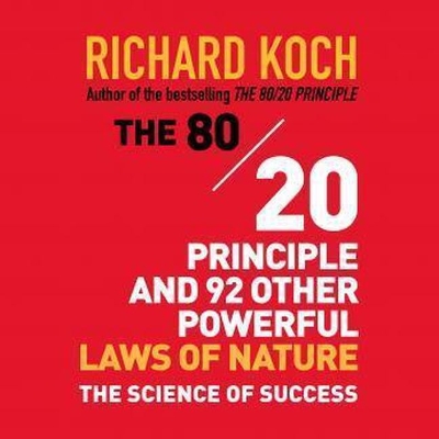 The The 80/20 Principle and 92 Other Powerful Laws Nature Lib/E: The Science of Success by Richard Koch