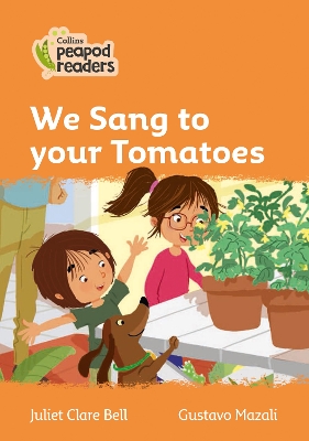 Level 4 – We Sang to your Tomatoes (Collins Peapod Readers) book