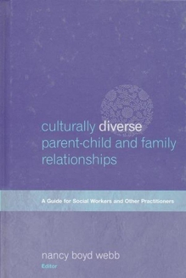 Culturally Diverse Parent-Child and Family Relationships: A Guide for Social Workers and Other Practitioners book