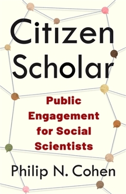 Citizen Scholar: Public Engagement for Social Scientists book