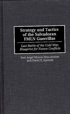 Strategy and Tactics of the Salvadoran FMLN Guerrillas book