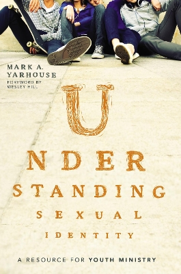 Understanding Sexual Identity by Mark A Yarhouse