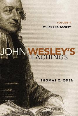 John Wesley's Teachings, Volume 4 by Thomas C. Oden