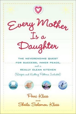 Every Mother Is a Daughter by Perri Klass