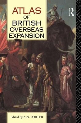 Atlas of British Overseas Expansion by A.N. Porter