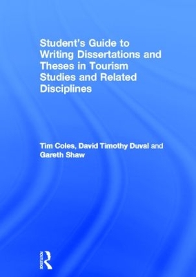 Student's Guide to Writing Dissertations and Theses in Tourism Studies and Related Disciplines by Tim Coles