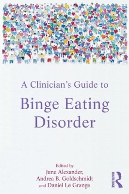 A Clinician's Guide to Binge Eating Disorder by June Alexander