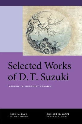 Selected Works of D.T. Suzuki, Volume IV: Buddhist Studies book