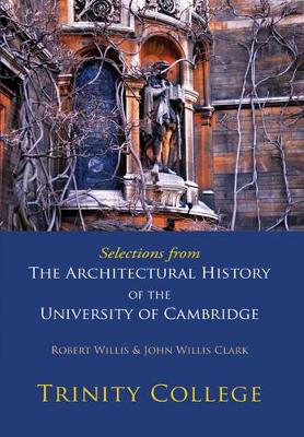 Selections from The Architectural History of the University of Cambridge by Robert Willis