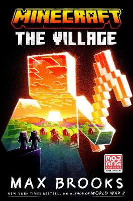 Minecraft: The Village: An Official Minecraft Novel by Max Brooks