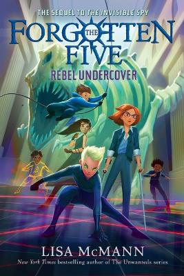Rebel Undercover (The Forgotten Five, Book 3) by Lisa McMann