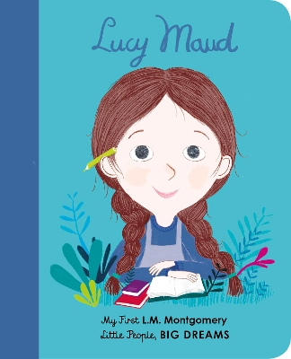 Lucy Maud Montgomery: My First L. M. Montgomery: Volume 20 by Maria Isabel Sanchez Vegara