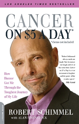 Cancer on Five Dollars a Day (chemo not included): How Humor Got Me Through the Toughest Journey of My Life book