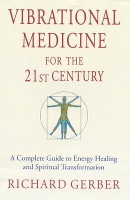 Vibrational Medicine for the 21st Century by Richard Gerber