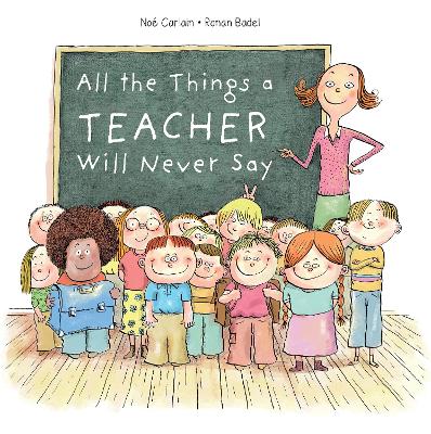 All the Things a Teacher Will Never Say book