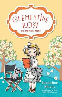 Clementine Rose and the Movie Magic 9 by Jacqueline Harvey