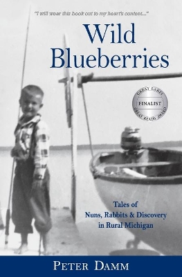 Wild Blueberries: Nuns, Rabbits & Discovery in Rural Michigan book