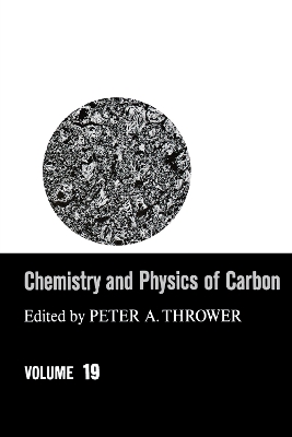 Chemistry & Physics of Carbon: Volume 19 by Peter A. Thrower