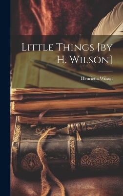 Little Things [by H. Wilson] book