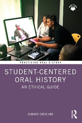 Student-Centered Oral History: An Ethical Guide book