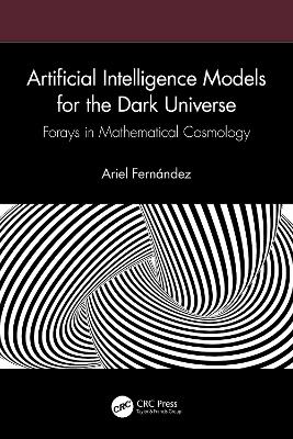 Artificial Intelligence Models for the Dark Universe: Forays in Mathematical Cosmology book