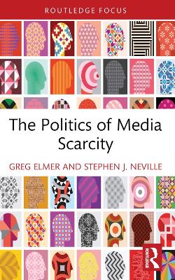 The Politics of Media Scarcity by Greg Elmer
