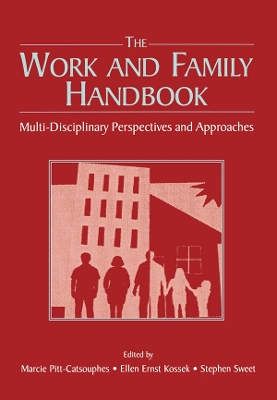 The Work and Family Handbook: Multi-Disciplinary Perspectives and Approaches by Marcie Pitt-Catsouphes