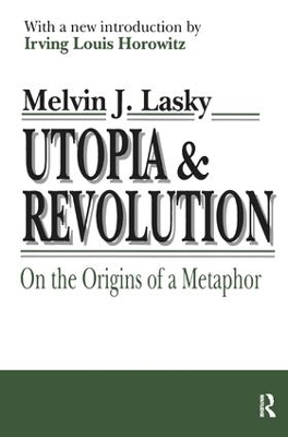 Utopia and Revolution: On the Origins of a Metaphor by Melvin Lasky