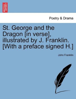 St. George and the Dragon [in Verse], Illustrated by J. Franklin. [with a Preface Signed H.] book