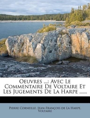 Oeuvres ...: Avec Le Commentaire de Voltaire Et Les Jugements de La Harpe ...... book
