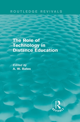 The The Role of Technology in Distance Education (Routledge Revivals) by Tony Bates