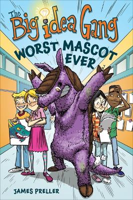 Big Idea Gang: Worst Mascot Ever by James Preller