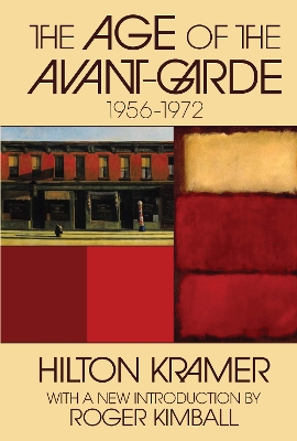 The The Age of the Avant-garde: 1956-1972 by Hilton Kramer