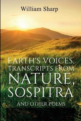 Earth's Voices, Transcripts From Nature, Sospitra: And Other Poems book