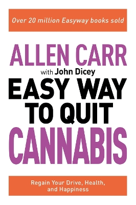 Allen Carr: The Easy Way to Quit Cannabis: Regain your drive, health and happiness book